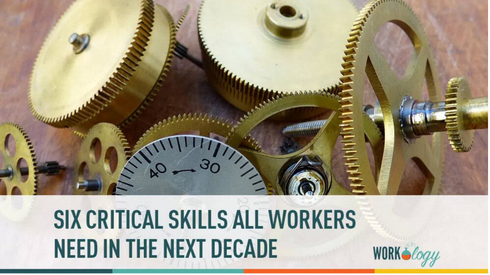 Six Critical Skills ALL Workers Will Need in the Next Decade