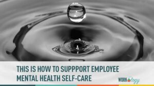This Is How You Can Support Your Employees Mental Health Self Care