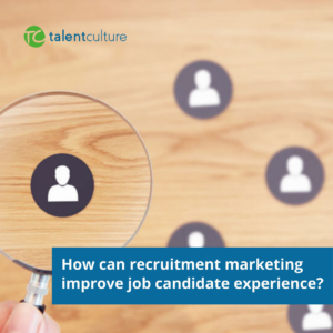 How can recruitment marketing improve job candidate experience - and hiring outcomes? Find out in this TalentCulture.com post