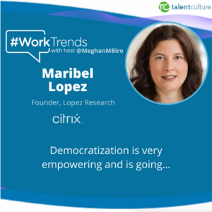 Tech Strategies for the Future of Work - #WorkTrends Podcast - Listen as guests Maribel Lopez and Christian Reilly continue their conversation with host Meghan M. Biro on the second of two podcast episodes