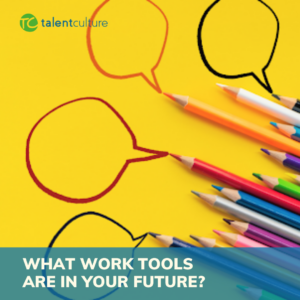 TalentCulture newsletter: What work tools are in your organization's future? Look closer with Meghan M. Biro in this week's edition of the TalentCulture newsletter