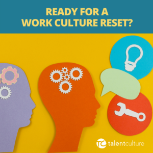 Is your work culture ready for a reset? Check our weekly TalentCulture newsletter by Founder Meghan M. Biro