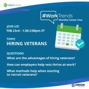 #WorkTrends Twitter chat is back on the last Wednesday of each month! This Wednesday, Feb 23rd, Join us on Twitter from 1:30-2:00pmET to discuss this month's hot topic: Why and how to make veterans an effective part of your talent strategy