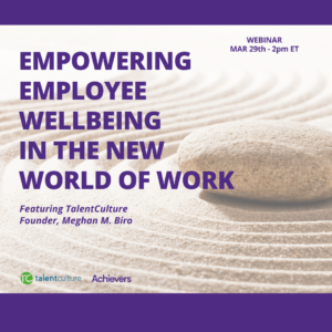 How can a focus on employee wellbeing transform the future of work? Learn what your organization can do at this Webinar with our Founder, Meghan M. Biro!