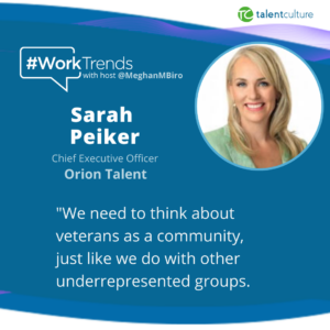 Why does it make such good business sense to hire veterans? What kind of program does your organization have in place to leverage talent with military training to advance your diversity and inclusion agenda? Listen to this #WorkTrends podcast with host Meghan M. Biro and guest Sarah Peiker of Orion Talent