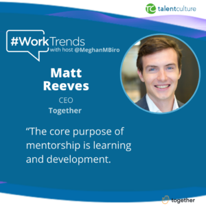 How can employers support more effective mentorships? Listen to this #WorkTrends podcast with Together CEO Matthew Reeves