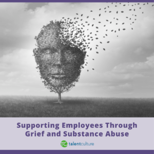 With so many employees grieving these days, many are at risk of substance abuse. What can employers do to help?