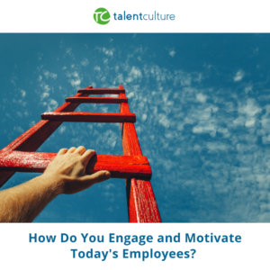 How can leaders engage and motivate today's employees? Check ideas and resources in our latest newsletter at TalentCulture.com!