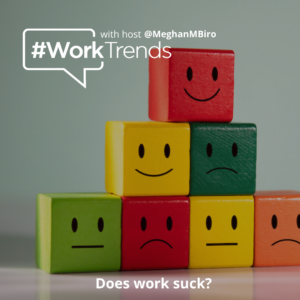 Work sucks. but what can leaders do about it? Check this #WorkTrends podcast for great advice...
