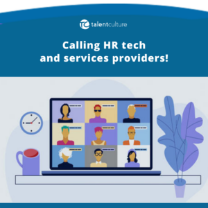 HR Tech and services provides - Looking for a marketing services partner that gets you and your business? Work with our teeam at TalentCulture! Learn More...