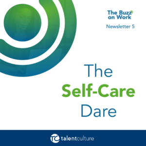 The Self-Care Dare - Read this article on Meghan M. Biro's LinkedIn Newsletter, "The Buzz on Work"