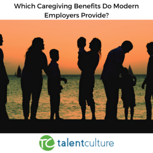 Which Caregiving Benefits Do Modern Employers Provide