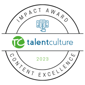 TalentCulture Content Impact Award Winner - 2023