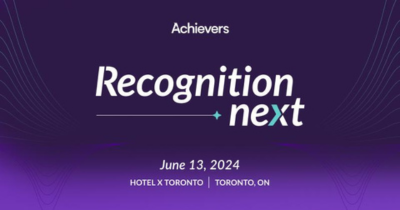 Attend the Recognition Next One-Day Forum in Toronto - Hosted by Achievers - June 13 2024 - Learn more and register now